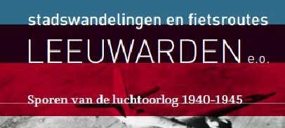 Leeuwarden e.o. Sporen van de luchtoorlog 1940-1945